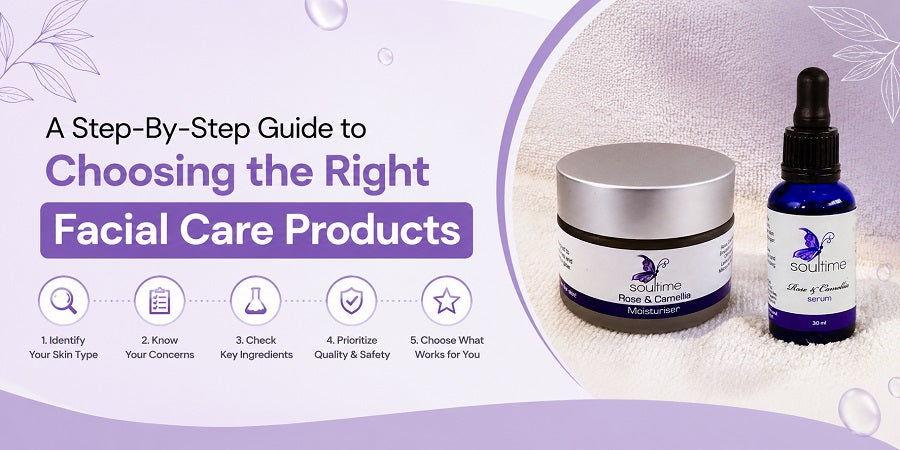 A Step-By-Step Guide to Choosing the Right Facial Care Products