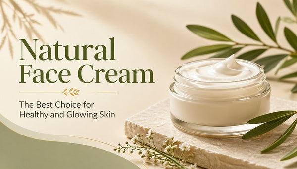 Natural Face Cream: The Best Choice for Healthy and Glowing Skin