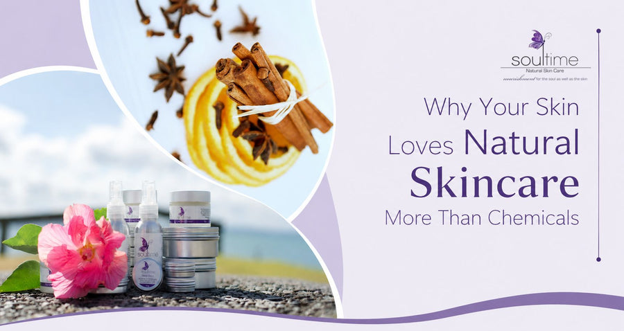 Why Your Skin Loves Natural Skincare More Than Chemicals